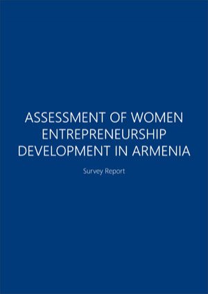 Assessment of Women Entrepreneurship Development in Armenia. Survey Report